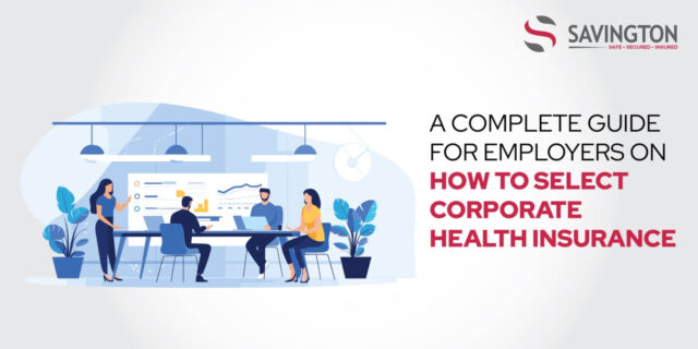A Complete Guide for Employers on How to Select Corporate Health Insurance