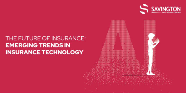 Savignton-Future-of-Insurance-Emerging-Trends-in-Insurance-Technology The Future of Insurance: Emerging Trends in Insurance Technology