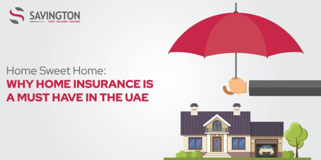 Why Home Insurance is a Must Have in the UAE Why Home Insurance is a Must Have in the UAE