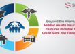 Hidden Health Insurance Features in Dubai